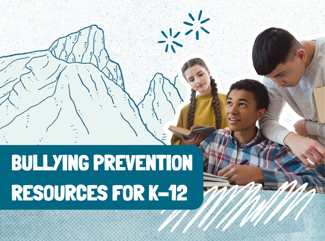 Bullying Prevention Resources for K-12 Students and Staff